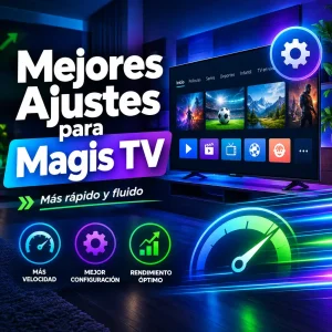 Mejores ajustes para el rendimiento de Magis TV